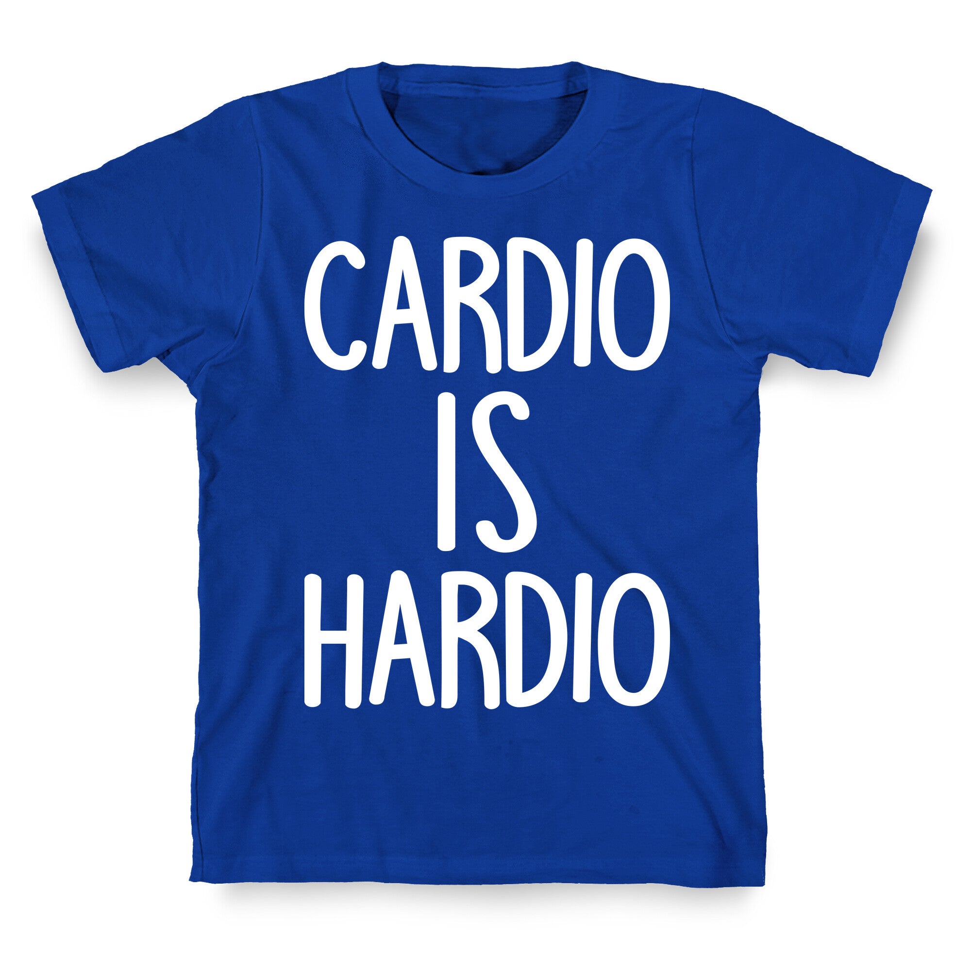 Cardio Is Hardio T-Shirt